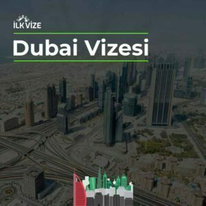 Dubai Vizesi İşlemleri için gerekli herşey
